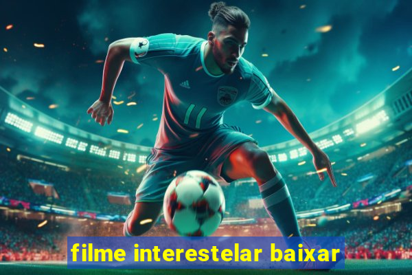 filme interestelar baixar